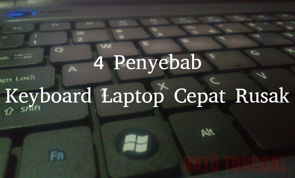 4 Penyebab Keyboard Laptop Cepat Rusak