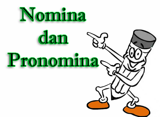 Pengertian Nomina dan Pronomina Beserta Contohnya