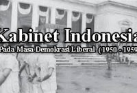 Macam Macam Kabinet Indonesia Pada Masa Demokrasi Liberal (1950 - 1959)