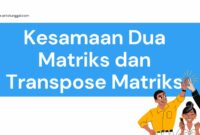 kesamaan dua matriks dan transpose matriks