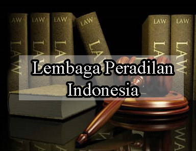 Macam Macam Lembaga Peradilan Indonesia (Umum, Agama, Militer dan Tata Usaha Negara)